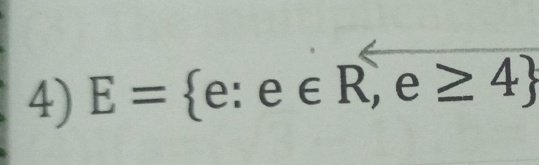 E= e:e∈ R,e≥ 4