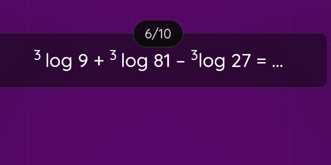 6/10^3log 9+^3log 81-^3log 27= _