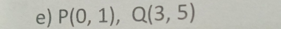 P(0,1), Q(3,5)