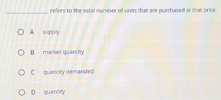 Solved: refers to the total number of units that are purchased at that ...