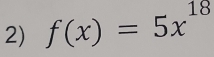 f(x)=5x^(18)