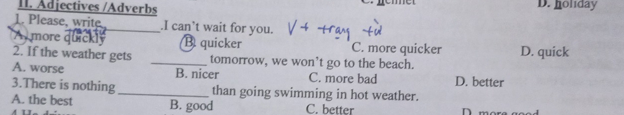 Giải quyết:Adjectives /Adverbs D. holiday 1. Please, write .I can’t ...