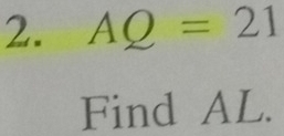 AQ=21
Find AL.