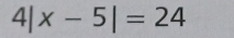 4|x-5|=24