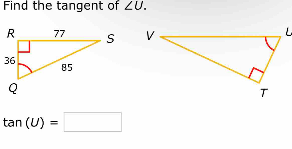 Find the tangent of ∠ U.
tan (U)=□