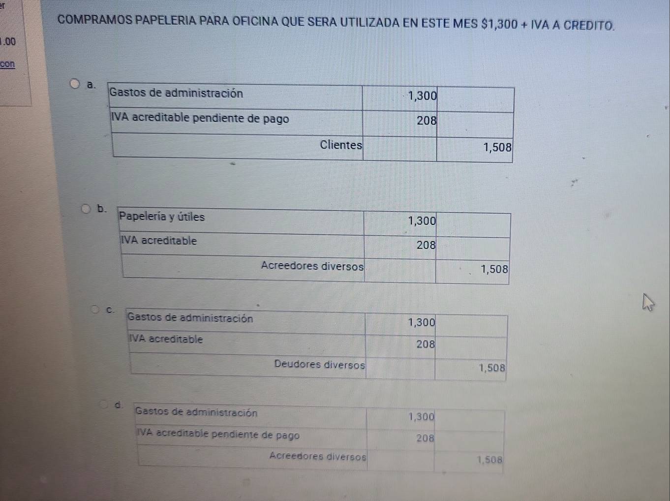 COMPRAMOS PAPELERIA PARA OFICINA QUE SERA UTILIZADA EN ESTE MES $1,300+IVAA CREDITO.
1.00
con