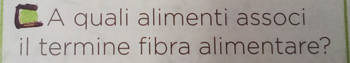 at A quali alimenti associ 
il termine fibra alimentare?