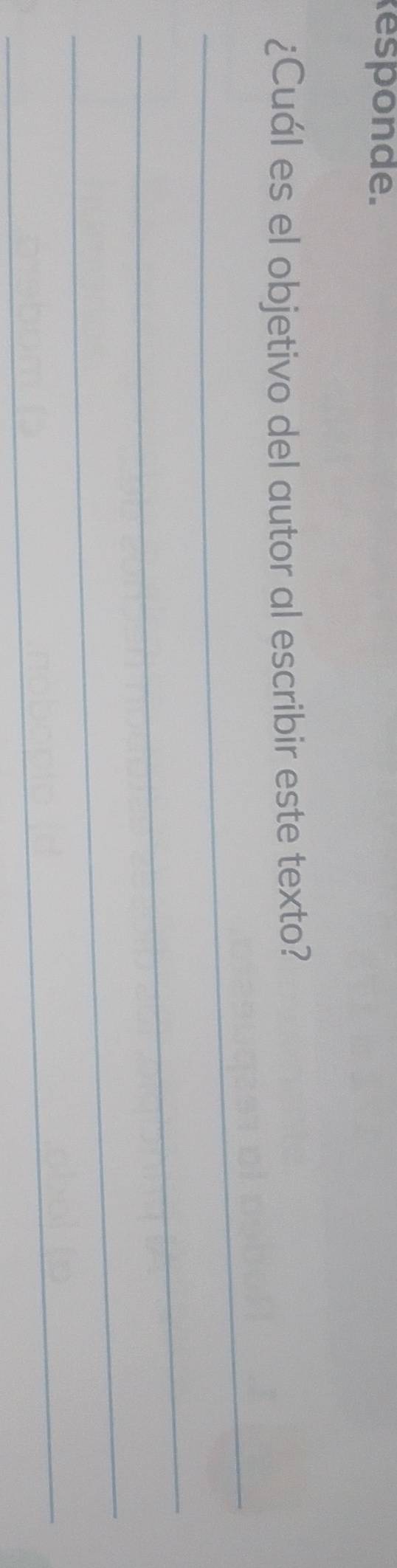 esponde. 
_ 
¿Cuál es el objetivo del autor al escribir este texto? 
_ 
_ 
_