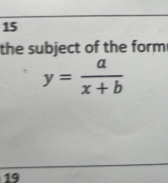 the subject of the form
y= a/x+b 
19