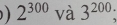 ) 2^(300) và 3^(200);