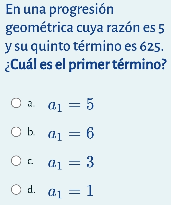 Resuelto:En una progresión geométrica cuya razón es 5 y su quinto ...
