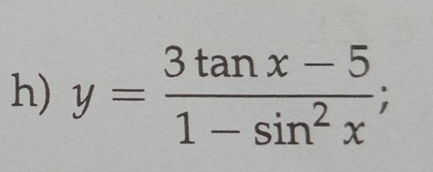 y= (3tan x-5)/1-sin^2x ;