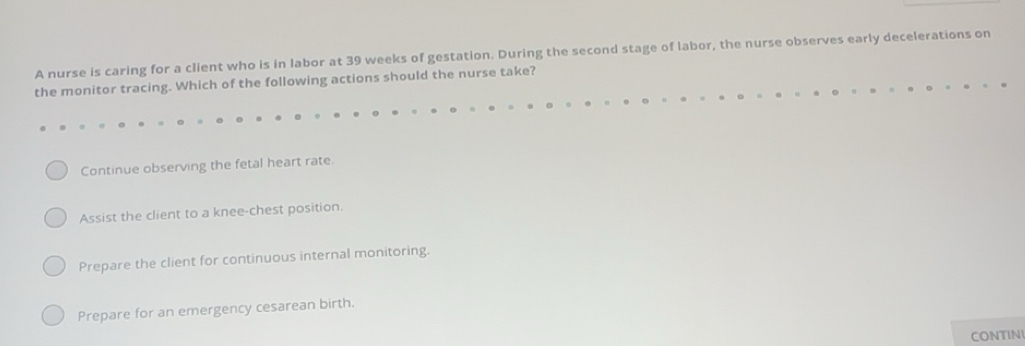 Solved: A nurse is caring for a client who is in labor at 39 weeks of ...