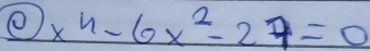 x^4-6x^2-27=0