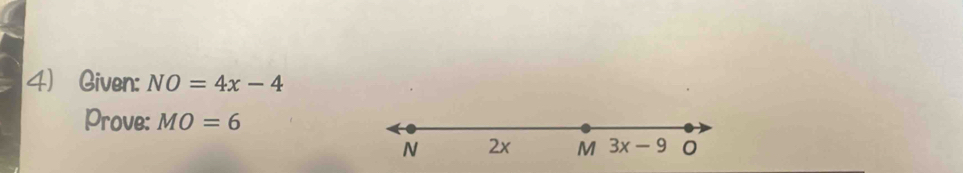 Given: NO=4x-4
Prove: MO=6
N 2x M 3x-9 0