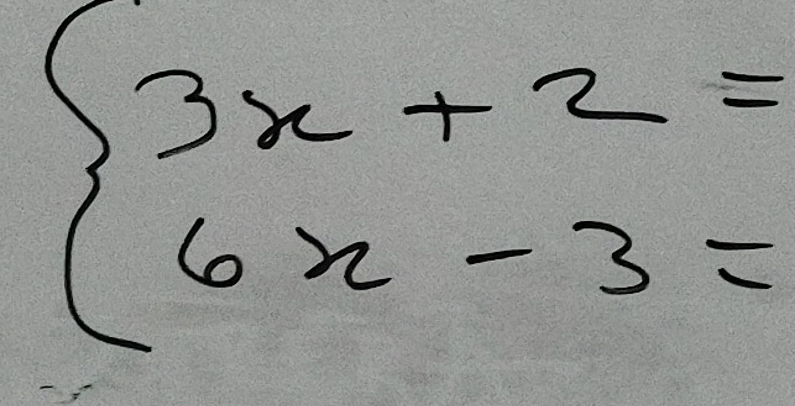 beginarrayl 3x+2= 6x-3=endarray.