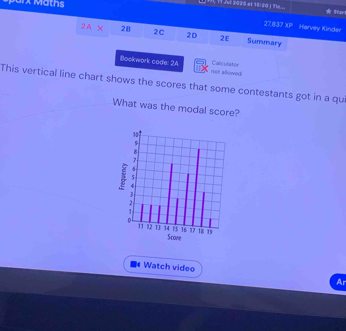 Sparx Matns 
L m, 11 Jul 2025 at 15:30 | Tic... Start 
27,837 XP Harvey Kinder 
2A × 2B 2C 2D 2E Summary 
Bookwork code: 2A Calculator 
not allowed 
This vertical line chart shows the scores that some contestants got in a qui 
What was the modal score? 
Watch video 
Ar