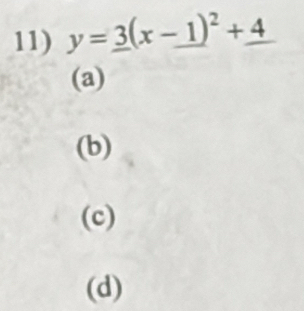 y=_ 3(x-1)^2+_ 4
(a)
(b)
(c)
(d)