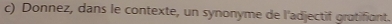 Donnez, dans le contexte, un synonyme de l'adjectif gratifiant.