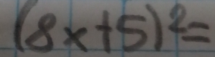 (8x+5)^2=