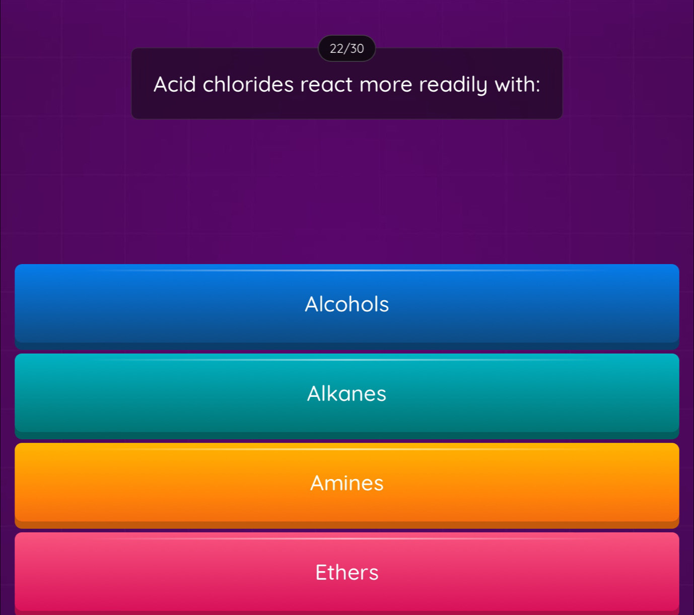 Solved: 22/30 Acid chlorides react more readily with: Alcohols Alkanes ...