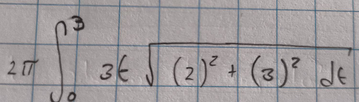 2π ∈t _0^(33tsqrt((2)^2)+(3)^2)dt