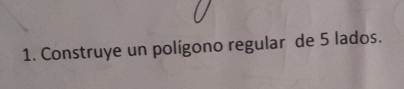 Construye un polígono regular de 5 lados.