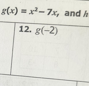 g(x)=x^2-7x , and h