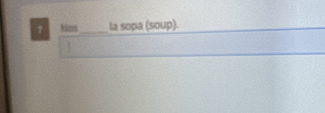 la sopa (soup).