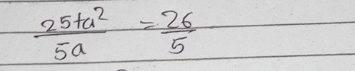  (25+a^2)/5a = 26/5 