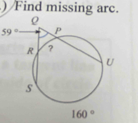 ) Find missing arc.
160°