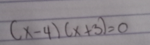 (x-4)(x+3)=0