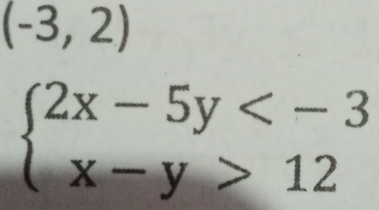 (-3,2)
beginarrayl 2x-5y 12endarray.