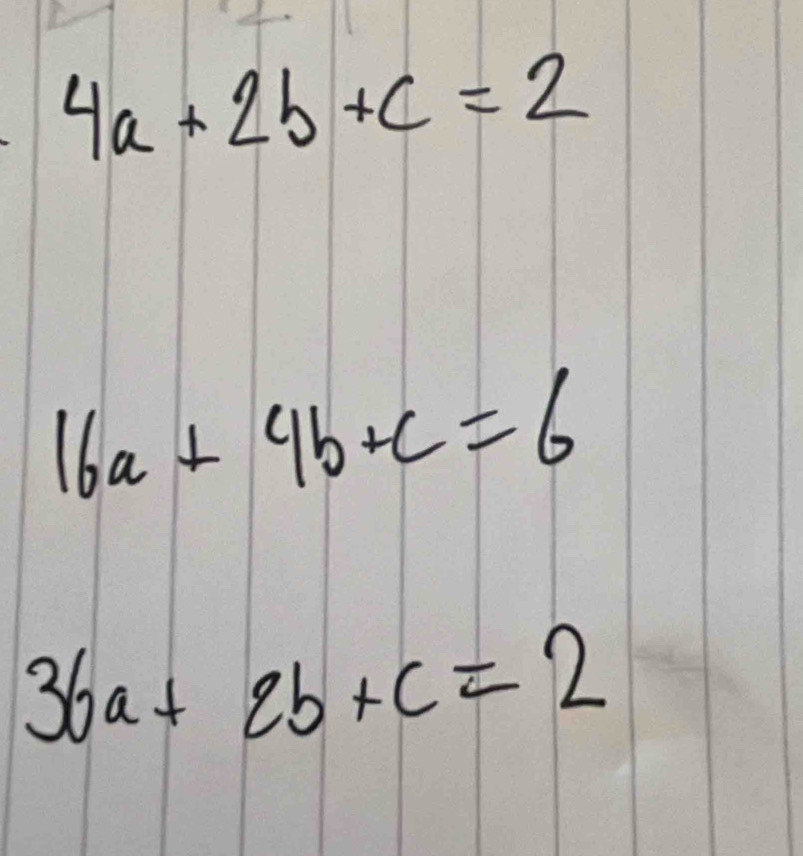 4a+2b+c=2
16a+4b+c=6
36a+2b+c=2