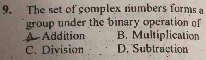 Solved: The set of complex numbers forms a group under the binary ...