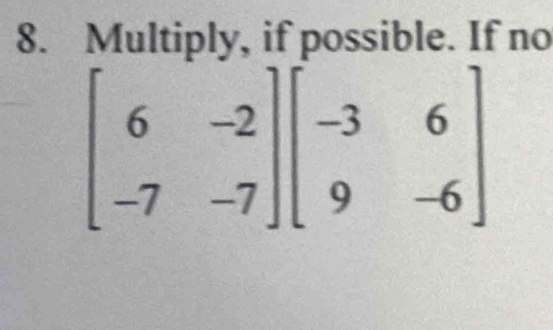 Multiply, if possible. If no