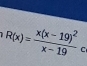 1 R(x)=frac x(x-19)^2x-19 C