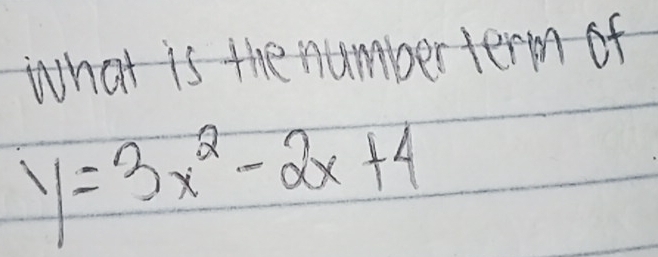 What is the number term of
y=3x^2-2x+4