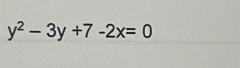 y^2-3y+7-2x=0