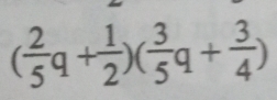 ( 2/5 q+ 1/2 )( 3/5 q+ 3/4 )