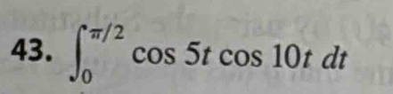 ∈t _0^(π /2)cos 5tcos 10tdt