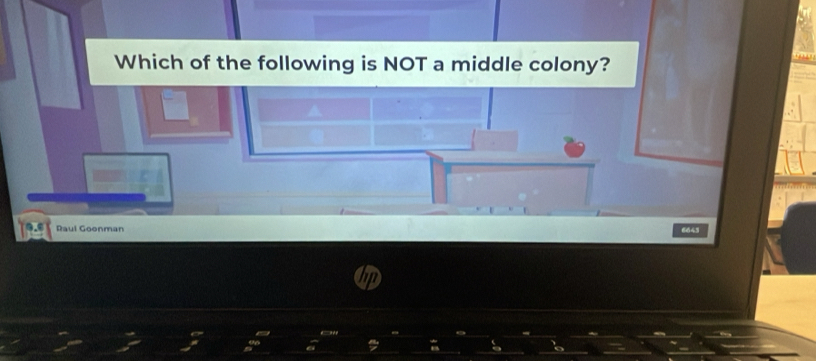 Which of the following is NOT a middle colony?
0.6 Raul Goonman 6643