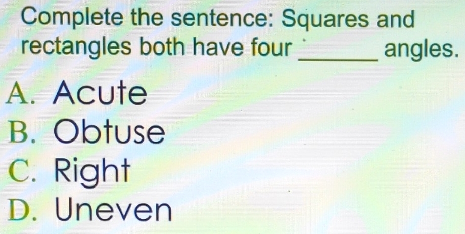 Solved: Complete the sentence: Squares and rectangles both have four ...