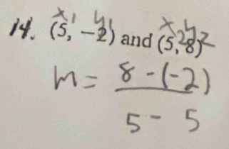 (5,-2) and (5,8)^2