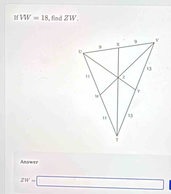 If VW=18 , find ZW. 
Answer
ZW=□