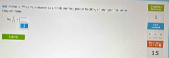 (1) Evaluate. Write your answer as a whole number, proper fraction, or improper fraction in 
simplest form.
log  1/10 =□
Submit