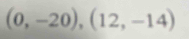 (0,-20),(12,-14)