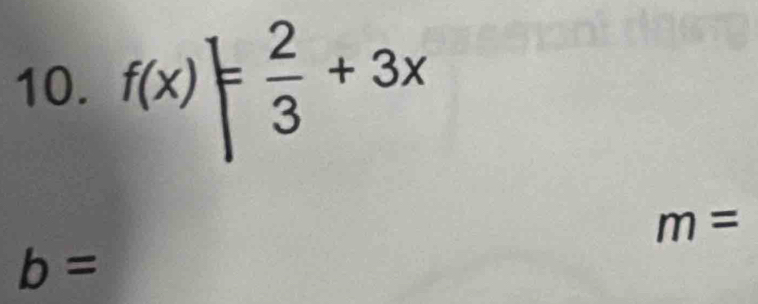 f(x)= 2/3 +3x
m=
b=