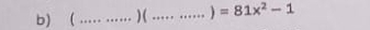  _ ) (_  ) =81x^2-1