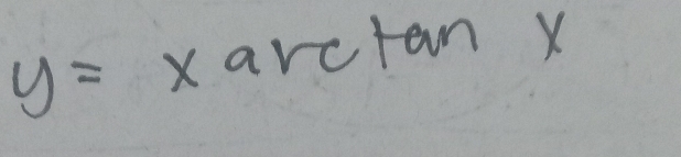 y= xarc tan 1